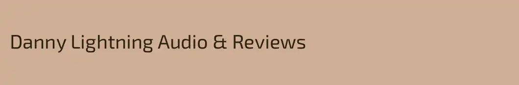 Danny Lightning Audio & Reviews